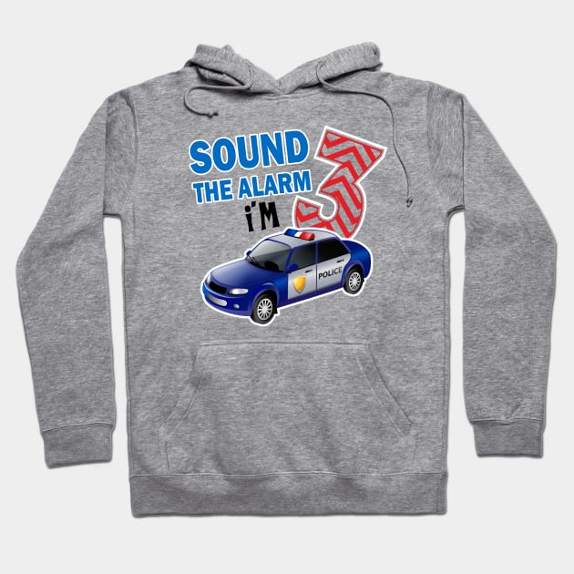 sound the alarm I'm 3..3rd birthday gift Hoodie by DODG99